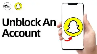 How To Unblock People On Snapchat - Full Guide