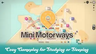 Chill Mini Motorways Gameplay (No Commentary for Studying or Sleeping)
