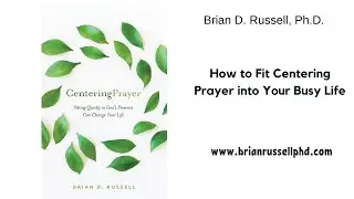 How to Fit Centering Prayer into Your Busy Life