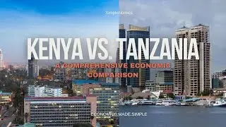 Kenya vs. Tanzania: A comprehensive economic comparison
