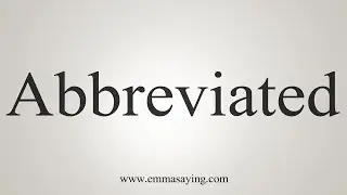 How To Say Abbreviated