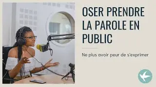 OSE prendre LA PAROLE en PUBLIC !