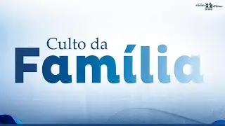CULTO DA FAMÍLIA  | IEADRM CAFARNAUM | 04/01/2025