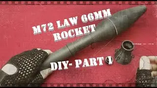 DIY PROJECT - The M72 LAW 66mm Rocket build- PART 1