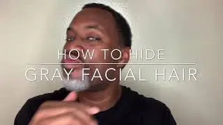 HOW TO HIDE GRAY FACIAL HAIR