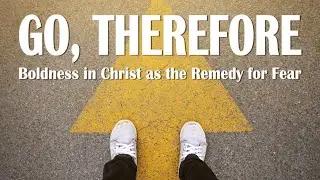 Go Therefore Session Two - Fr. Stephen Pullis