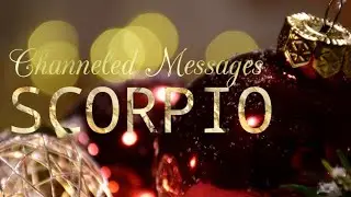 SCORPIO CHANNELED MESSAGES FROM ANGELS AND SPIRIT - DEC 2019