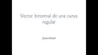 VECTOR BINORMAL DE FUNCIONES VECTORIALES