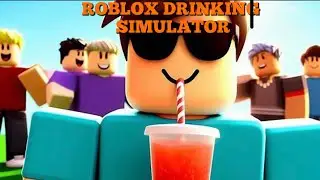 Roblox DRINKING SIMULATOR