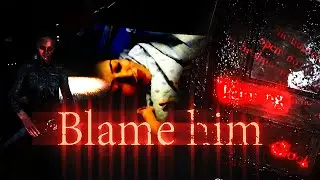 BLAME HIM - PART 1