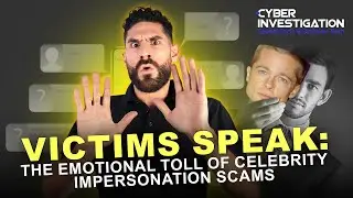 Victims Speak: The Emotional Toll of Celebrity Impersonation Scams