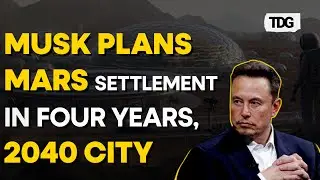 Elon Musk&rsquo;s Mars Vision: Human Settlements in Four Years, City by 2040