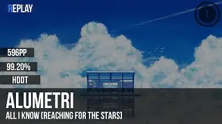 Alumetri | All I Know [Reaching For The Stars] +HDDT 99.20% 596pp