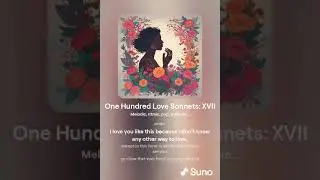 Pablo Neruda - One Hundred Love Sonnets  XVII