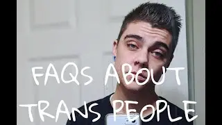 Ftm Transman answers FAQ about Transgender People