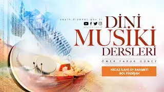 Hicaz İlahi: Ey Rahmeti Bol Pâdişah - Dini Musiki Dersleri - Ömer Faruk Güney