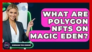 What Are Polygon NFTs On Magic Eden? - Emerging Tech Insider