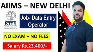 AIIMS and ICMR I Data Entry Operator Recruitment 2022 I DEO Job in Delhi
