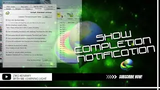 Solve problem download completion notification does not appear in IDM | قم بحل مشكلة عدم ظهور اشعار