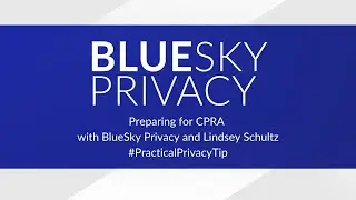 Preparing for CPRA with BlueSky Privacy and Lindsey Schultz