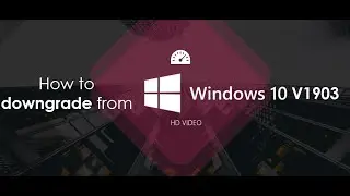 Как понизить версию Windows 10 с V1903 до V1809