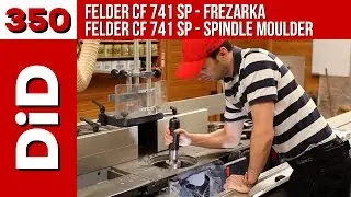 350. Felder CF 741 SP - Frezarka / Spindle Moulder