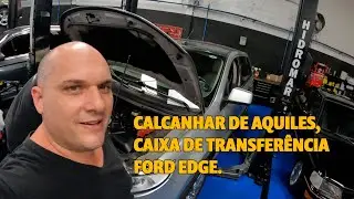 CALCANHAR DE AQUILES, CAIXA DE TRANSFERÊNCIA FORD EDGE.