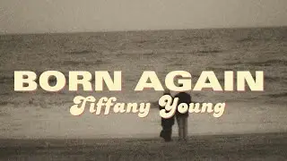 Tiffany Young - Born Again (Lyrics)