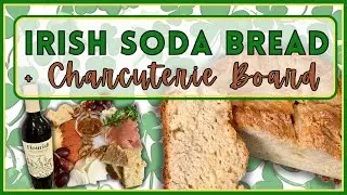 EASY Irish Soda Bread Recipe | MY FIRST TIME MAKING BREAD | Bread Tutorial & Charcuterie Board
