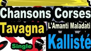 CHANSONS CORSES  TAVAGNA - SINGLE L'AMANTI MALADATI - KALLIST&Eacute; OLIVI