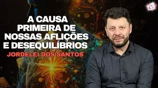 A Causa Primeira de Nossas Aflições e Desequilíbrios