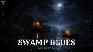 Swamp Blues After Dark &ndash; Deep Blues Instrumental for Late Night