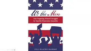 We the Men: How Forgetting Women’s Struggles for Equality Perpetuates Inequality