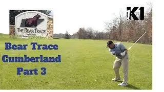 Bear Trace of Cumberland, A jack Nicklaus Design. Golf course Vlog part 3