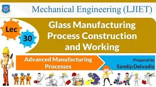 L 30 Glass Manufacturing Construction Working | Advanced Manufacturing Processes | Mechanical