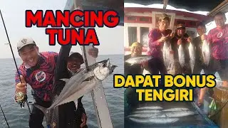 MANCING TUNA DI LAUT KEPULAUAN SERIBU DAPAT BONUS TENGIRI