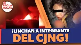 Linchan a presunto integrante del Cartel Jalisco Nueva Generaci&oacute;n en el Estado de M&eacute;xico | DPC