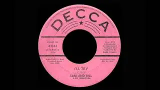 Sam And Bill - I'll Try