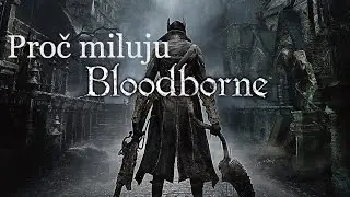 Proč miluju Bloodborne
