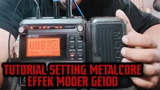 Tutorial mudah setting METALCORE effek MOOER GE100