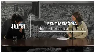 Fent memòria, capítol 3 - Humor i art en la resistència