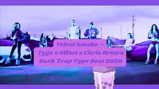 Velvet Smoke &ndash; Tyga x Offset x Chris Brown Dark Trap Type Beat 2026