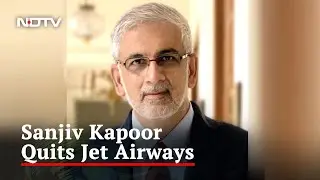 Jet Airways' CEO-Designate Sanjiv Kapoor Quits