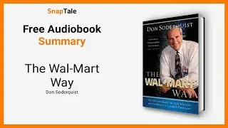 The Wal-Mart Way by Don Soderquist: 9 Minute Summary