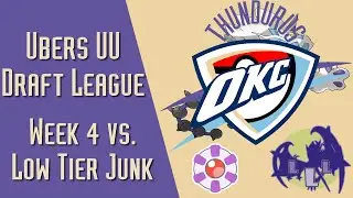Ubers UU Draft League - Week 4 vs. Low Tier Junk