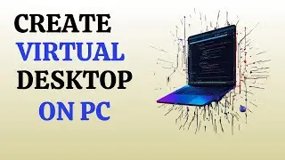 Как создать виртуальный рабочий стол на ПК с Windows &mdash; Создайте два рабочих стола на ноутбуке