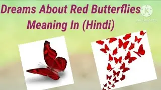 Seeing Red Butterflies In Dreams Meaning In (Hindi)