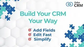 Customize Zoho CRM Modules Like a Pro | Add and Edit Fields Easily