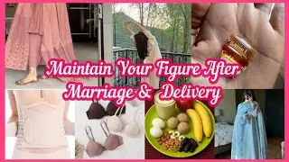 7 Best Tips to Maintain Your Body After Marriage & Pregnancy | Reduce Belly Fat, Tighten Skin 