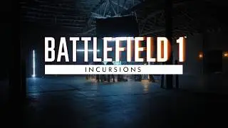 Battlefield 1 Incursions Overview